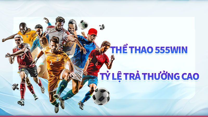 Thể thao 555win - Nơi cảm xúc thăng hoa với các trận cầu đỉnh cao Thể thao 555win - Nơi cảm xúc thăng hoa với các trận cầu đỉnh cao