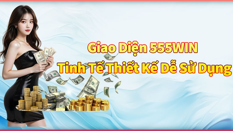 Trang chủ 555win được thiết kế tinh tế dễ sử dụng Trang chủ 555win được thiết kế tinh tế dễ sử dụng
