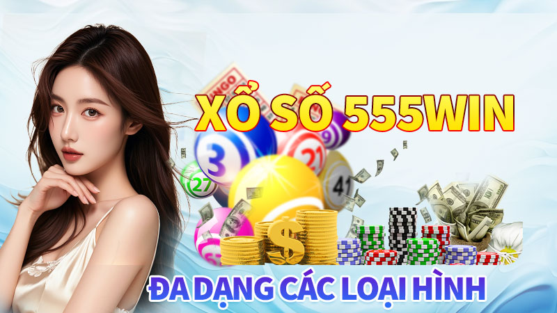Xổ số 555win - Đa dạng loại hình từ Châu Á đến Châu Âu Xổ số 555win - Đa dạng loại hình từ Châu Á đến Châu Âu
