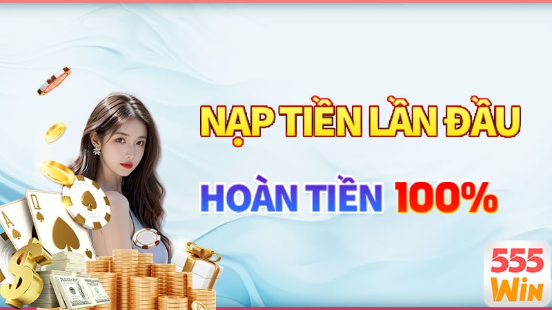 Khuyến mãi 555win nạp tiền lần đầu tặng ngay 100% giá trị nạp Khuyến mãi 555win nạp tiền lần đầu tặng ngay 100% giá trị nạp