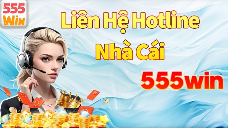 Kết nối với 555win qua số Hotline Kết nối với 555win qua số Hotline