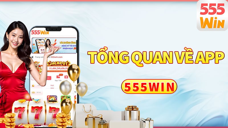 Tổng quan về App 555win - Trải nhiệm thuận tiện Tổng quan về App 555win - Trải nhiệm thuận tiện