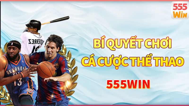 Bí quyết chơi cá cược thể thao 555win luôn thắng Bí quyết chơi cá cược thể thao 555win luôn thắng