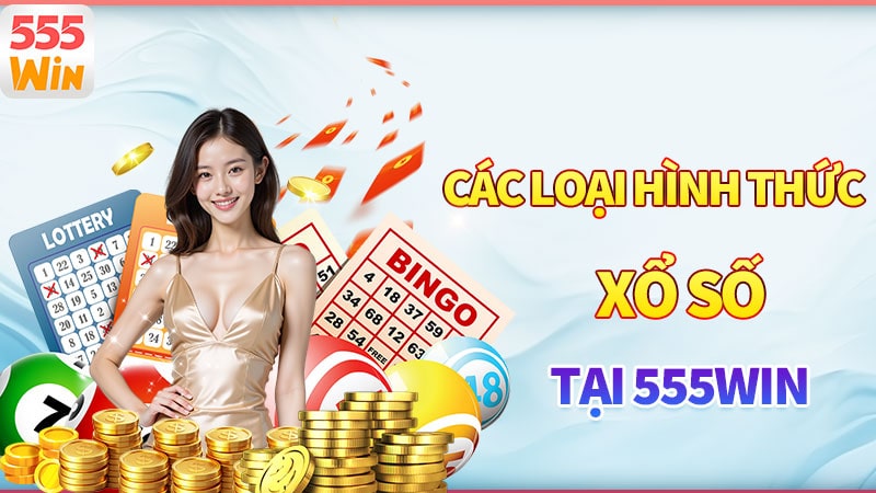 Các loại hình của sảnh xổ số 555win Các loại hình của sảnh xổ số 555win