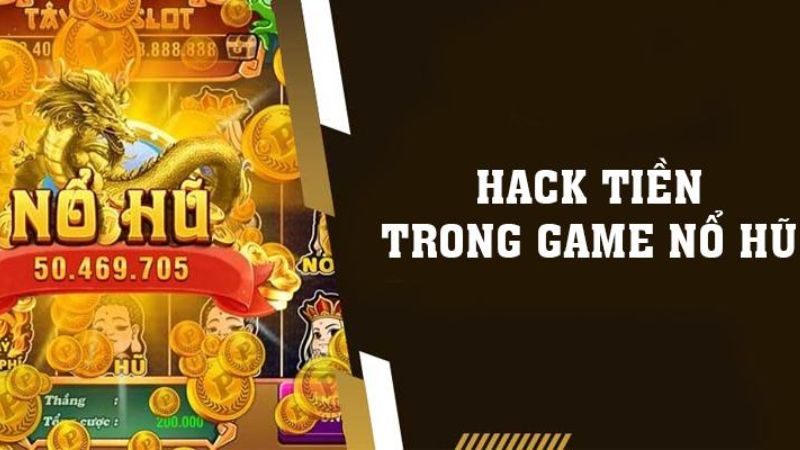 Hack tiền nổ hũ giúp bạn nhận jackpot dễ dàng hơn