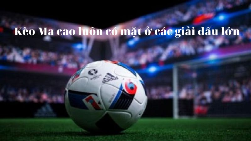 Tỷ lệ kèo Ma Cao luôn có mặt ở nhiều giải đấu nổi tiếng trên thế giới Tỷ lệ kèo Ma Cao luôn có mặt ở nhiều giải đấu nổi tiếng trên thế giới